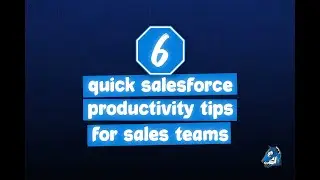 6 Productivity Tips for Sales Users in Salesforce