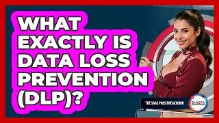 What Exactly Is Data Loss Prevention (DLP)?