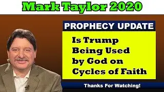 Mark Taylor 2020 | Is Trump Being Used by God on Cycles of Faith