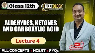 Aldehydes, Ketones & Carboxylic Acids | Class 12 Chemistry | Lecture 4 | Best Board Revision