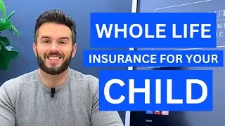 Whole Life Insurance for Your Child