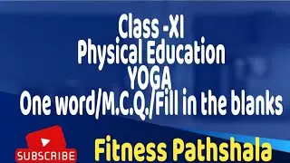 Class 11 Physical Education Yoga One word/Fill the blanks & MCQ@fitnesspathshala
