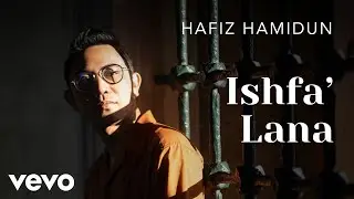 Hafiz Hamidun - Ishfa' Lana (Official Visualiser)