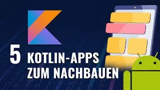 5 Kotlin-Appideen für Anfänger (Android Apps zum Nachbauen)