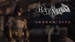 Let's Play - Batman - Arkham City - Part #13 [Deutsch/German]: Eine Leiche kommt selten allein