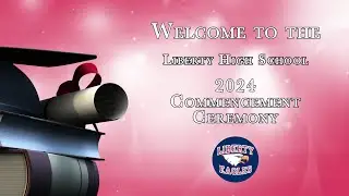 Liberty High School 2024 Graduation