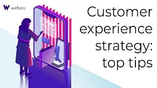 Webeo:Futures - 4 essentials for an epic customer experience strategy