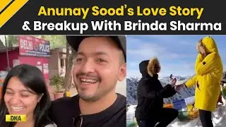 Anunay Sood&rsquo;s Life, Love Story, and Breakup With Brinda Sharma Explained