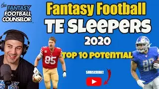 Fantasy Football TE Sleepers 2020 - Top 10 Potential