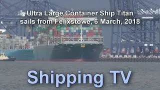 Titan sailing from Felixstowe, 6 March 2018