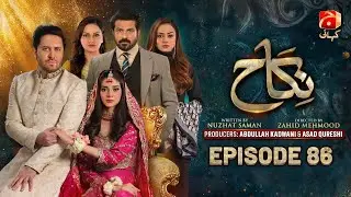 Nikah Episode 86 | Haroon Shahid - Zainab Shabbir - Sohail Sameer - Hammad Farooqui | @GeoKahani