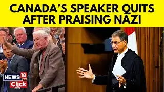 Canada House Speaker Resign | Canadian Parliament Speaker Quits After Praising Former Nazi | N18V