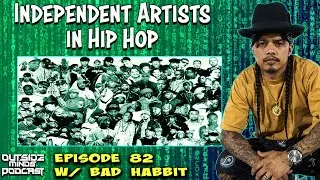 Independent Artists in Hip Hop OMP 82 w/ Bad Habbit