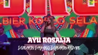 AYU ROSALIA - SEMAKIN SAYANG SEMAKIN KEJAM || OM ARKADEVA LIVE ST.BIER