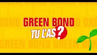 Le green bond, tu l'as ?