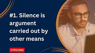 1. Silence is argument carried out by other means