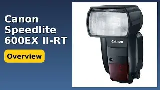 REVIEW (2025): Canon Speedlite 600EX II-RT. Features.