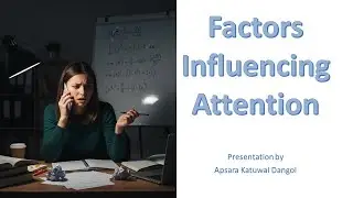 Factors influencing Attention in Psychology | External and Internal Factors | Apsara Katuwal Dangol