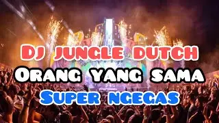 DJ JUNGLE DUTCH 2021 - ORANG YANG SAMA  #fyp  FULL BASSS (meong)