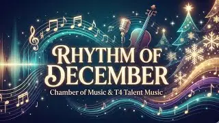 The Rhythm of December ft T4 Talent Music & Chamber of Music