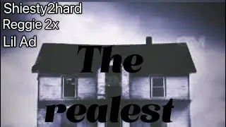Shiesty2hard ( The realest ) ft,Reggie 2x , Lil Ad