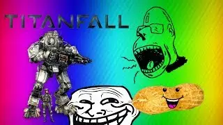 TitanFall Funny Moments! Ep 1!