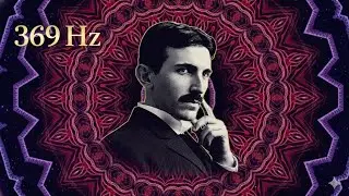 Frequency 369 Hz: Nikola Tesla Manifestation Music | Harmony, Attraction and Wealth Awakening