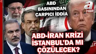 ABD basınından çarpıcı iddia: ABD-İran görüşmesi İstanbul'da! | A Haber
