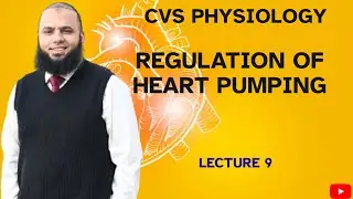 REGULATION OF HEART PUMPING | CVS PHYSIOLOGY | DR NAUMAN AZIZ | 2025