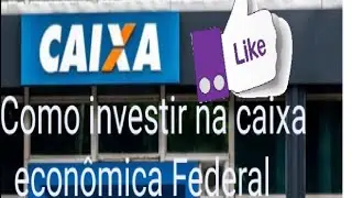 Como investir na Caixa Econ&ocirc;mica Federal