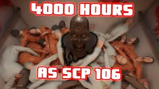 HOW 4000 HOURS AS SCP-106 LOOKS LIKE - SCP SL