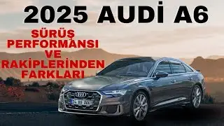 Yeni 2025 Audi A6 Advanced – Sürüş Keyfi ve Motor Gücü Bu Arabada Zirvede!