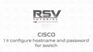 CISCO# 1 Configure hostname and password for switch