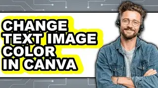 How to Change Text Image Color in Canva - Easy Guide