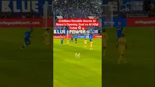 Cristiano Ronaldo Scores Al Nassr&rsquo;s Opening Goal vs Al Hilal Today ⚽🔥