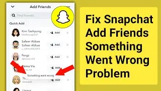 Fix Snapchat Add Friends Something Went Wrong Problem.Snapchat Add friends Not working Problem solve