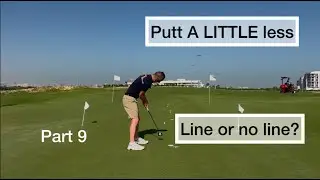 Putt A LITTLE Less &ndash; Line or No Line?