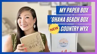 Midweek Mashup: My Paper Box | Ohana Beach Box (May) | ⭐NEW⭐ Country Wyx | June 2023