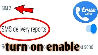 Truecaller //enable SIM 2 sms delivery reports 2020