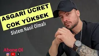 Asgari ücret çok yüksek. Sistem nasıl olmalı?