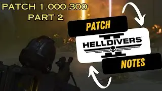 Helldivers 2 - Patch Notes Part Two