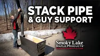 Backyard Evaporator Set Up - Stack Pipe and Guy Support
