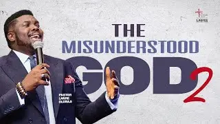 THE MISUNDERSTOOD GOD 2 | Pst Lanre Olubaji | The LOGIC Church Mainland | 16th March, 2025