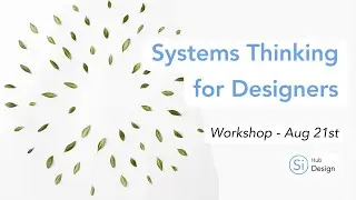 Systems & Complexity Thinking for Designers - Workshop