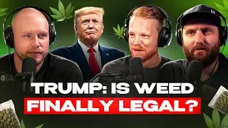 Ep. 199 - Trump Lights Up Cannabis Reform