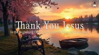 Thank You Jesus - Soaking Worship Instrumental | Time With God | Prayer and Devotional