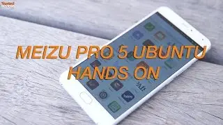 Meizu Pro 5 Ubuntu Edition - Hands On