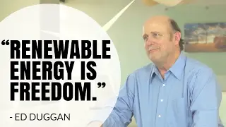 RENEWABLE ENERGY IS FREEDOM |  Ed Duggan