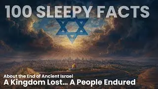 100 Facts About the End of Israelite Kingdoms | Ancient History to Fall Asleep To