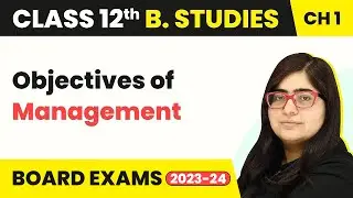 Objectives of Management - Nature & Significance Of Management | Class 12 Business Studies Chapter 1